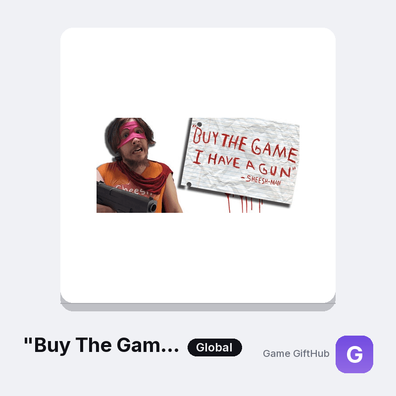 "Buy The Game, I Have a Gun" -Sheesh-Man Gift Card — Steam gift card at Game GiftHub